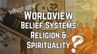 Belief Systems World View Religion And Spirituality  Week 1 [upl. by Ahsiym]