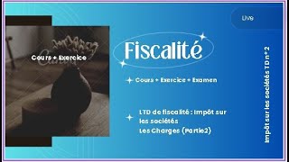 Fiscalité  S5  Impôt sur les sociétés les Charges Partie 2 [upl. by Pauwles152]