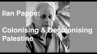 Ilan Pappé Palestine from Colonisation to Decolonisation LSE Talk [upl. by Akeim485]