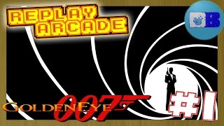 Goldeneye N64  Part 1  Vodka Martini Shaken not stirred  Replay Arcade [upl. by Aivax]