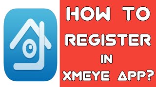 HOW TO REGISTER IN XMEYE APP [upl. by Mavilia]