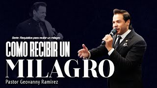 COMO RECIBIR UN MILAGRO  PASTOR GEOVANNY RAMIREZ [upl. by Harihat]