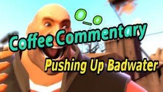 TF2 Heavy Coffee Commentary Pushing Up Badwater [upl. by Weiser684]