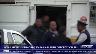 The migrant crisis  Home Affairs summoned to explain R52m deportation bill [upl. by Emirak]