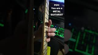 POV You are a METAL GUITARIST [upl. by Coombs]