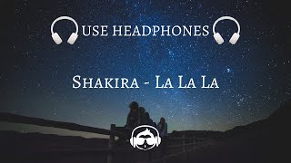 🎧 Shakira  La La La 8D AUDIO  Ambisonics 🎧 [upl. by Kantor594]