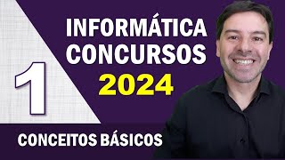 Informática para Concursos 2024  Aula 1 de Conceitos Básicos [upl. by Loni]