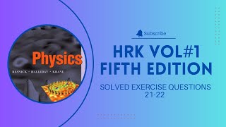 Halliday  Resnick  Krane HRK Volume1 Solved Exercise Questions 2122 Fifth Edition [upl. by Annairol]