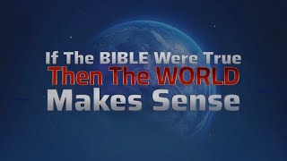 If The Bible Were True The World Actually Makes Sense [upl. by Gabbie]