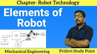 Basic Component of Robot  Elements of Robots  Structure of Robots  Lecture Notes [upl. by Lytsyrk]