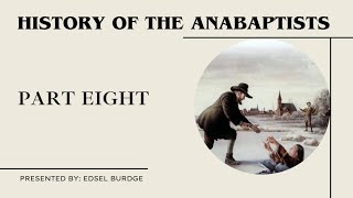 History of the Anabaptists Part 8 [upl. by Ynej]