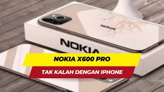 Nokia X600 Pro Tak Kalah Dibanding iPhone Harga Lebih Murah [upl. by Feld]