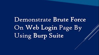 Demonstrate Brute Force On Web Login Page by Using Burp Suite tutorial [upl. by Spike]