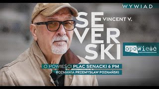 VINCENT V SEVERSKI o książce PLAC SENACKI 6 PM [upl. by Eltsyrhc678]