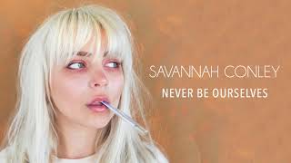 Savannah Conley  Never Be Ourselves Official Audio [upl. by Horbal]