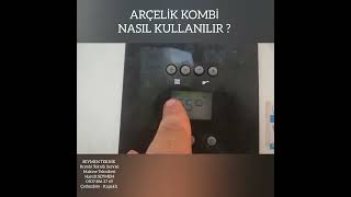 ARÇELİK KOMBİ NASIL KULLANILIR [upl. by Wilkinson222]