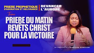 PRIÈRE DU MATIN I REVETS CHRIST POUR LA VICTOIRE BY PROPHETESSE FRIDHA MANZIONI [upl. by Christiane]