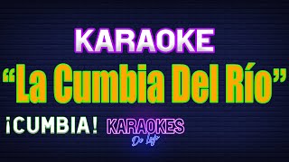 Karaoke LA CUMBIA DEL RIO  ALTA Calidad [upl. by Newo923]