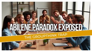 Abilene Paradox Exposed The Groupthink Trap  DecisionMaking GroupDynamics Psychology [upl. by Servetnick653]