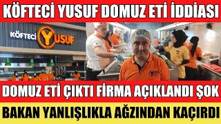 KÖFTECİ YUSUF DOMUZ ETİ İDDİALARI DOĞRU MU AÇIKLAMASI ŞOK ETTİ KÖFTECİ ZİNCİRİ TARIM VE ORMAN AÇIKLA [upl. by Freda]