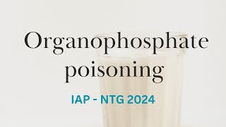 Organophosphate poisoning IAP NTG 2024 [upl. by Anatniuq905]