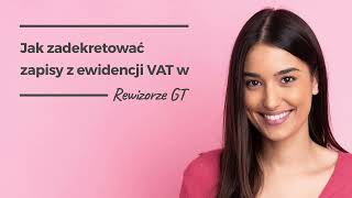 Jak zadekretować zapisy z ewidencji VAT w Rewizorze GT [upl. by Arihsak]