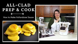 All Clad Prep amp Cook Review  How to Make Hollandaise Sauce  Basic Sauce Recipe [upl. by Angadresma516]