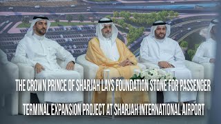 The Crown Prince of Sharjah lays foundation stone for terminal expansion project at Sharjah Airport [upl. by Eecak]