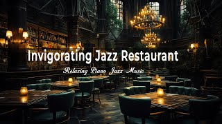 Invigorating Jazz Restaurant 🍷Relaxing Piano Jazz Music  Soft Background Music [upl. by Mossman]