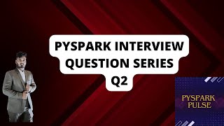 Question 2 Interview questions on pyspark pyspark bigdata dataengineering interview [upl. by Iolenta814]