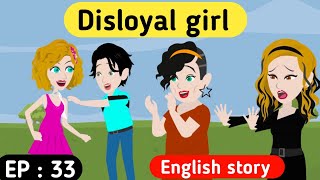 Disloyal girl part 33  English story  Learn English  Animated stories  English life stories [upl. by Lazare364]