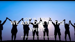 We Are One in the Spirit by Father Peter Scholtes [upl. by Nonac]