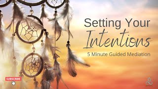 Setting Your Intentions Today  5 Minute Guided Meditation [upl. by Dream596]