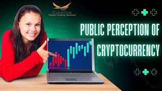 Public Perception of Cryptocurrency  Creative Global Funding Services [upl. by Chicoine]