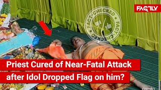 FACT CHECK Viral Video Shows Priest Cured of NearFatal Attack after Ganesh Idol Drops Flag on him [upl. by Rahal]