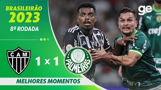 ATLÉTICOMG 1 X 1 PALMEIRAS  MELHORES MOMENTOS  8ª RODADA BRASILEIRÃO 2023  geglobo [upl. by Ialohcin757]