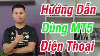 Hướng dẫn sử dụng MT5 trade Forex trên điện thoại 2024 [upl. by Naened228]