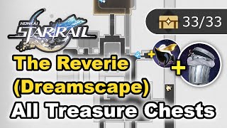 The Reverie Dreamscape  All Treasure Chest Locations Chests Trashcan amp Warp  Honkai Star Rail [upl. by Akilam]