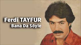 Ferdi Tayfur  Bana Da Söyle [upl. by Scoter]