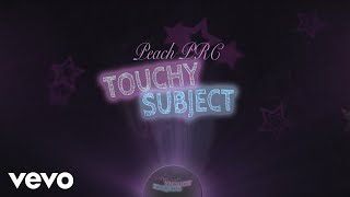 Peach PRC  Touchy Subject Official Lyric Video [upl. by Goldberg998]