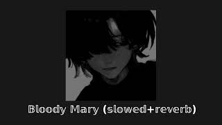 Bloody Mary slowedreverb [upl. by Odanref89]