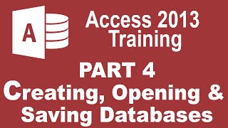 Access 2013 for Beginners Part 4 Creating Opening and Saving Databases [upl. by Murry]