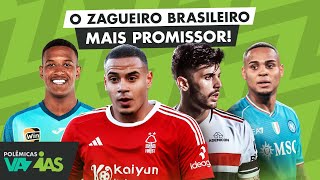 QUEM É O ZAGUEIRO BRASILEIRO MAIS PROMISSOR DA ATUALIDADE  POLÊMICAS VAZIAS 536 [upl. by Nnylaf]