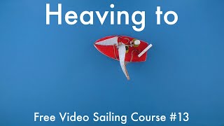 Heaving to with a sailboat  Free Video Sailing Course 13 [upl. by Canon]