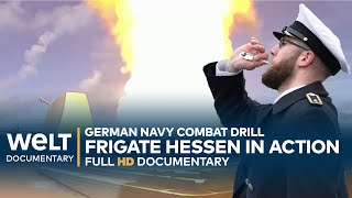 THE PRIDE OF THE GERMAN NAVY Frigate Hessen  Combat Drill in the Atlantic  WELT Documentary [upl. by Arela]