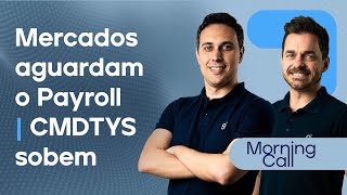 🔴 08122023 Mercados aguardam o Payroll  CMDTS sobem  Morning Call [upl. by Sylvanus]