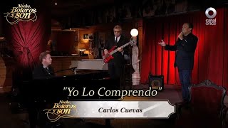 Yo Lo Comprendo  Carlos Cuevas y Rodrigo de la Cadena  Noche Boleros y Son [upl. by Egin60]