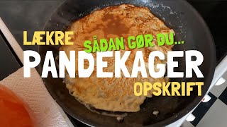 Pandekager opskrift  Sådan laver du lækre pandekager [upl. by Anegal333]