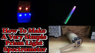 How To Make A Very Simple Prism Light Spectrometer [upl. by Arremat]