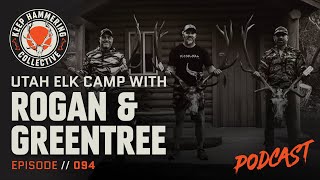 Utah Elk Camp with Joe Rogan amp Adam Greentree  Keep Hammering Collective  Episode 094 [upl. by Adnael]